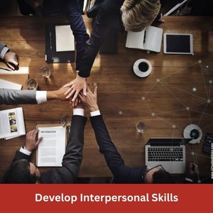 Develop Interpersonal Skills